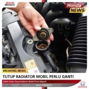 Inilah Tanda Tutup Radiator Mobil Perlu Diganti