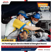 Pentingnya Melakukan Service Mobil di Bengkel Resmi