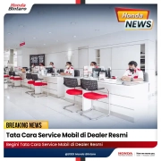 03 Tata Cara Melakukan Servis Mobil di Dealer Resmi Honda