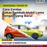 Cara Cerdas Trade-in Mobil Honda Cara Cerdas Trade-in Mobil Honda