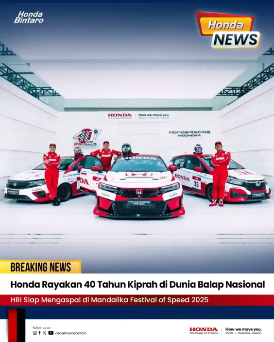 Honda Rayakan 40 Tahun Kiprah di Dunia Balap Nasional Honda Rayakan 40 Tahun Kiprah di Dunia Balap Nasional