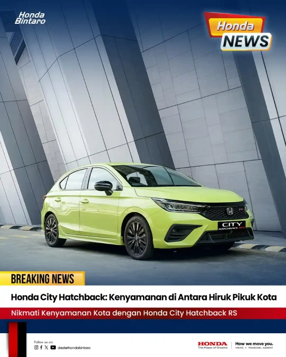 Honda City Hatchback RS Kenyamanan di Antara Hiruk Pikuk Kota Honda City Hatchback RS Kenyamanan di Antara Hiruk Pikuk Kota