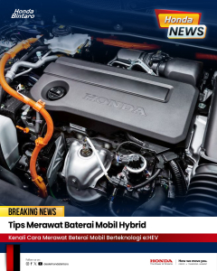 Tips Merawat Baterai Mobil Hybrid Honda